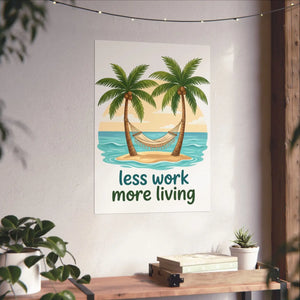 Matte Poster — "Less Work More Living" Tropical Palm Beach Wall Art