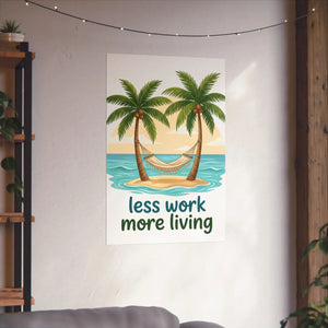 Matte Poster — "Less Work More Living" Tropical Palm Beach Wall Art