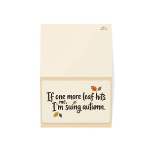 Funny autumn greeting card – “if one more leaf hits me i’m suing autumn” - cards