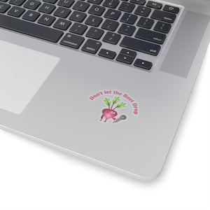 Don't let the beet drop, Kiss-Cut Stickers