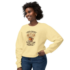 Coffee Sweatshirt - "I Need Coffee Before I Can People" Lightweight Crewneck