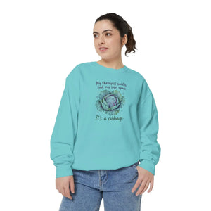 “my therapist said to find my safe space, it’s a cabbage” sweatshirt - sweatshirts