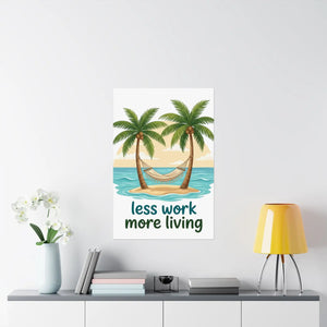 Matte Poster — "Less Work More Living" Tropical Palm Beach Wall Art