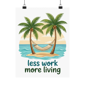 Matte Poster — "Less Work More Living" Tropical Palm Beach Wall Art