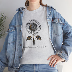 Be a Sunflower in a Field of Roses, Unisex Heavy Cotton Tee