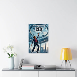 Break the Glass Ceiling CEO Poster - Inspirational Matte Vertical Wall Art for Women Leaders