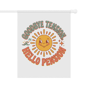 Retirement Garden Flag – “Goodbye Tension, Hello Pension” Sun Design
