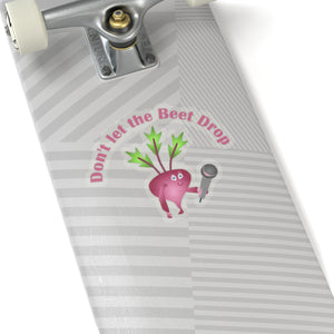 Don't let the beet drop, Kiss-Cut Stickers