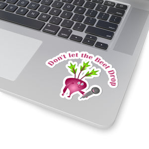 Don't let the beet drop, Kiss-Cut Stickers