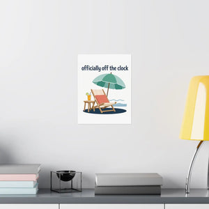 Matte Poster - "Officially Off the Clock" Beach Lounge Wall Art