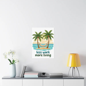 Matte Poster — "Less Work More Living" Tropical Palm Beach Wall Art