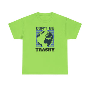 Don't Be Trashy, Earth Day, Unisex Heavy Cotton Tee