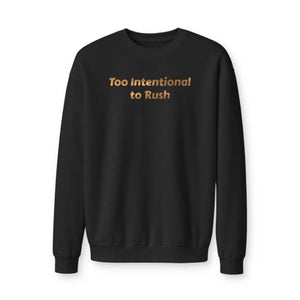 Too intentional to rush sweatshirt - sweatshirts