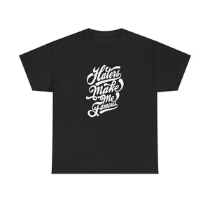 Haters make me famous, Unisex Heavy Cotton Tee