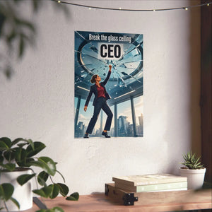 Break the Glass Ceiling CEO Poster - Inspirational Matte Vertical Wall Art for Women Leaders