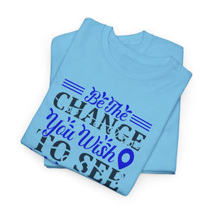 Be the change you want to see, Earth Day, Unisex Heavy Cotton Tee
