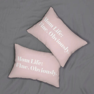 Lumbar Pillow — 'Mom Life: Fine. Obviously.' Pink Decorative Throw Pillow for Moms