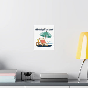 Matte Poster - "Officially Off the Clock" Beach Lounge Wall Art