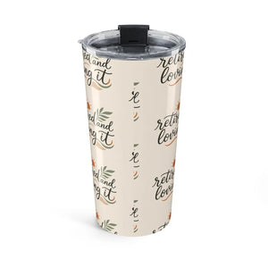 Retired and Loving It 20oz Tumbler