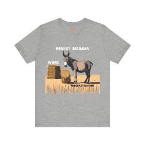Donkey Dilemma Procrastination T-Shirt — Funny Work & Procrastination Tee