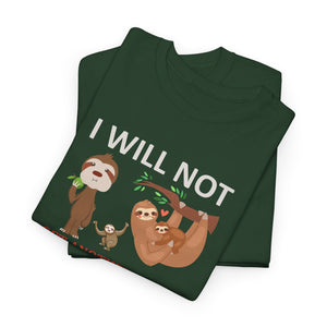 Sloth Shirt, I will not get another Sloth, Unisex Heavy Cotton Tee
