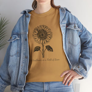 Be a Sunflower in a Field of Roses, Unisex Heavy Cotton Tee