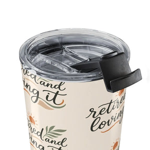 Retired and Loving It 20oz Tumbler