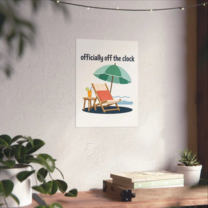 Matte Poster - "Officially Off the Clock" Beach Lounge Wall Art