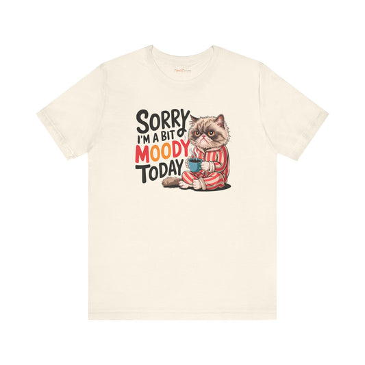 Sorry, I'm a bit moody today, Moody cat, Unisex Jersey Short Sleeve Tee