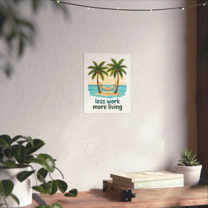 Matte Poster — "Less Work More Living" Tropical Palm Beach Wall Art