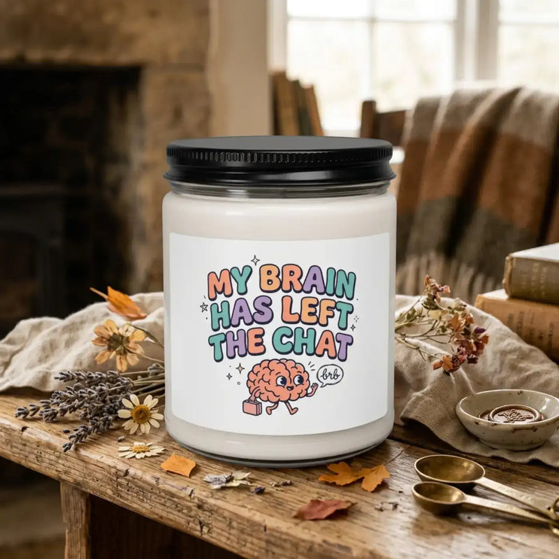 My Brain Has Left The Chat Candle | Mental Health Humor, wellness sarcasm