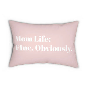 Lumbar Pillow — 'Mom Life: Fine. Obviously.' Pink Decorative Throw Pillow for Moms