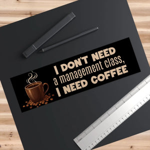 DipaliZ coffee humor vinyl bumper sticker - the longer sizes suit a car bumper
