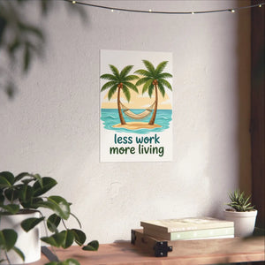 Matte Poster — "Less Work More Living" Tropical Palm Beach Wall Art