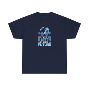 Our Earth is our future, Earth Day, Unisex Heavy Cotton Tee