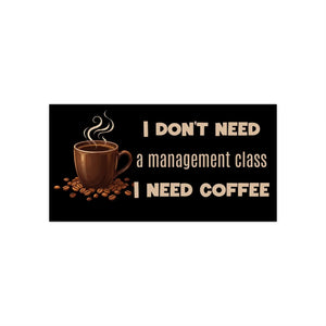 DipaliZ coffee humor vinyl bumper sticker - 100% durable vinyl on a white surface