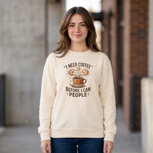 Coffee Sweatshirt - "I Need Coffee Before I Can People" Lightweight Crewneck