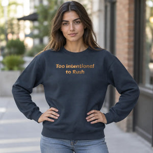 Too intentional to rush sweatshirt - sweatshirts
