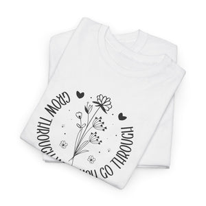 Grow through what you go through, floral, Unisex Heavy Cotton Tee