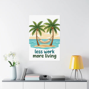 Matte Poster — "Less Work More Living" Tropical Palm Beach Wall Art