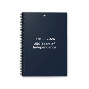 250 Years of Independence Spiral Notebook - 1776–2026 Commemorative Ruled Journal - Journals
