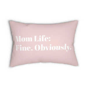 Lumbar Pillow — 'Mom Life: Fine. Obviously.' Pink Decorative Throw Pillow for Moms