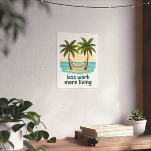 Matte Poster — "Less Work More Living" Tropical Palm Beach Wall Art