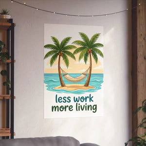 Matte Poster — "Less Work More Living" Tropical Palm Beach Wall Art