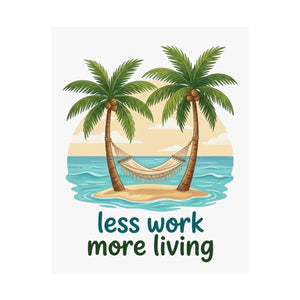 Matte Poster — "Less Work More Living" Tropical Palm Beach Wall Art