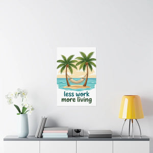 Matte Poster — "Less Work More Living" Tropical Palm Beach Wall Art
