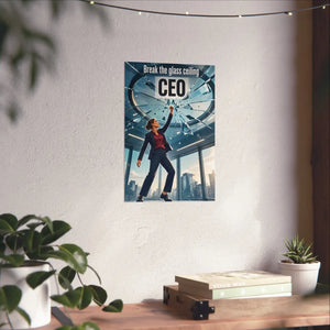 Break the Glass Ceiling CEO Poster - Inspirational Matte Vertical Wall Art for Women Leaders