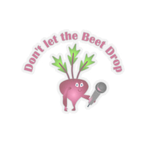 Don't let the beet drop, Kiss-Cut Stickers