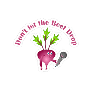 Don't let the beet drop, Kiss-Cut Stickers