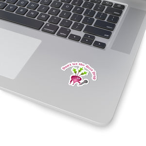 Don't let the beet drop, Kiss-Cut Stickers
